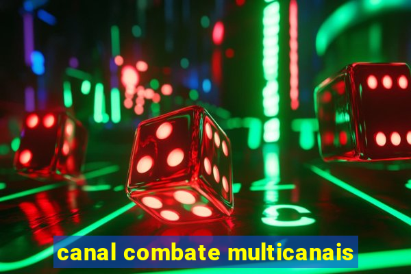 canal combate multicanais